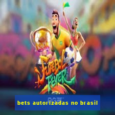 bets autorizadas no brasil